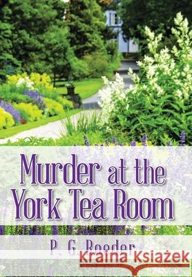 Murder at the York Tea Room P G Roeder 9781665708043 Archway Publishing - książka