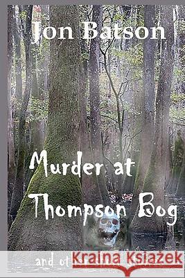 Murder at Thompson Bog Jon Batson 9781448602797 Createspace - książka