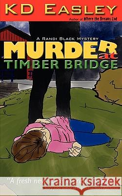 Murder at Timber Bridge Kd Easley 9780982529492 Nukeworks Publishing - książka