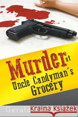 Murder at Uncle Candyman's Grocery Geraldine McCall 9781682353042 Strategic Book Publishing & Rights Agency, LL - książka