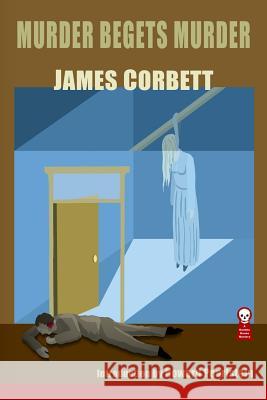 Murder Begets Murder James Corbett Gavin L. O'Keefe Howard Pearlstein 9781605437538 Ramble House - książka