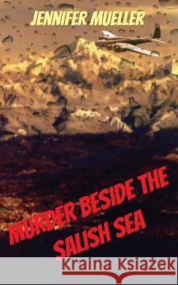 Murder beside the Salish Sea Mueller, Jennifer 9780692291153 Kapheira Press - książka