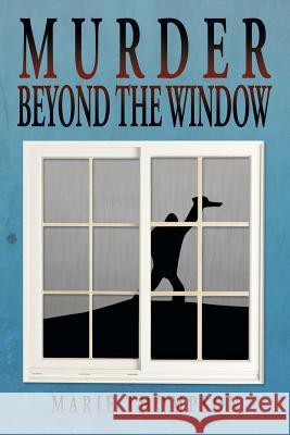 Murder Beyond the Window Marie Thompson 9781483626840 Xlibris Corporation - książka