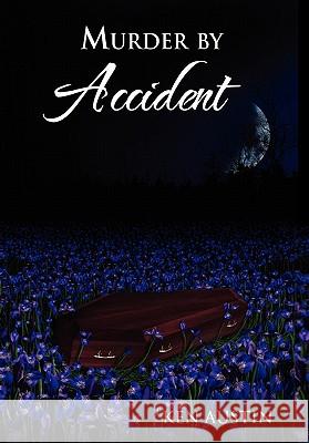 Murder by Accident Ken Austin 9781456866044 Xlibris Corporation - książka