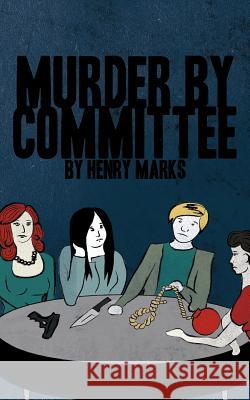 Murder by Committee Henry Marks 9781462043972 iUniverse.com - książka