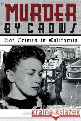 Murder by Crows: Hot Crimes in California Steve Cassady 9780988192164 Literacy, Ink - książka