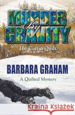 Murder by Gravity: The Coffin Quilt Barbara Graham 9781410476852 Cengage Learning, Inc - książka