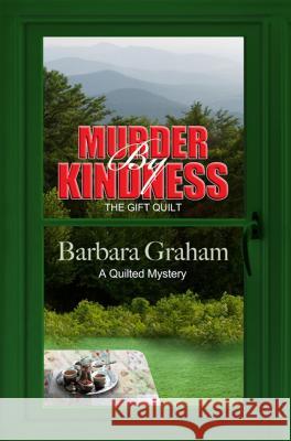 Murder by Kindness: The Gift Quilt Barbara Graham 9781410491794 Cengage Learning, Inc - książka
