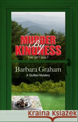 Murder by Kindness: The Gift Quilt Barbara Graham 9781432830977 Cengage Learning, Inc - książka