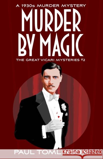 Murder by Magic: A 1930s Murder Mystery Paul Tomlinson 9781974122547 Createspace Independent Publishing Platform - książka