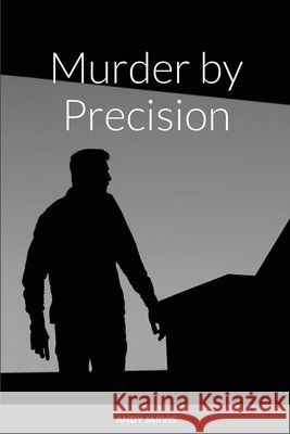 Murder by Precision Andy Jarvis 9781300343608 Lulu.com - książka
