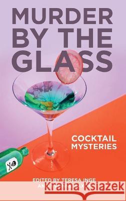 Murder by the Glass: Cocktail Mysteries Josh Pachter, Teresa Inge, Yvonne Saxon 9781953601476 Untreed Reads Publishing - książka