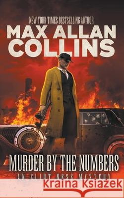 Murder By The Numbers: An Eliot Ness Mystery Max Allan Collins 9781647341091 Wolfpack Publishing - książka