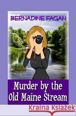 Murder by the Old Maine Stream Bernadine Fagan 9781463665401 Createspace - książka