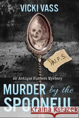 Murder by the Spoonful: An Antique Hunters Mystery Vicki Vass 9781939816672 Cozy Cat Press - książka