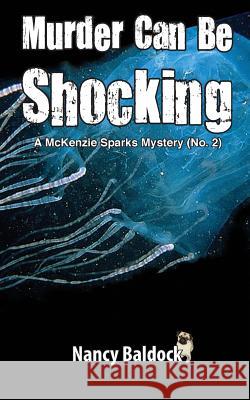 Murder Can Be Shocking McKenzie Sparks Mystery 2 Nancy Baldock 9781477489918 Createspace Independent Publishing Platform - książka