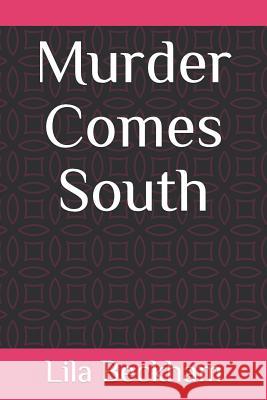 Murder Comes South Lila Beckham 9781723995521 Independently Published - książka