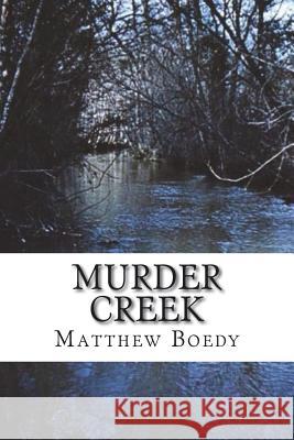 Murder Creek Matthew Boedy 9780692145166 Matthew Boedy - książka