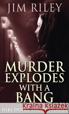 Murder Explodes With A Bang Jim Riley 9784867513460 Next Chapter - książka