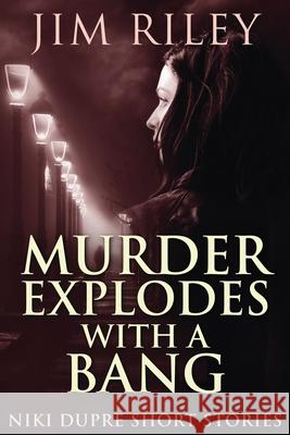 Murder Explodes With A Bang Jim Riley 9784867513507 Next Chapter - książka