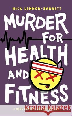 Murder for Health and Fitness Nick Lennon-Barrett 9781838089511 Funny Book Press - książka