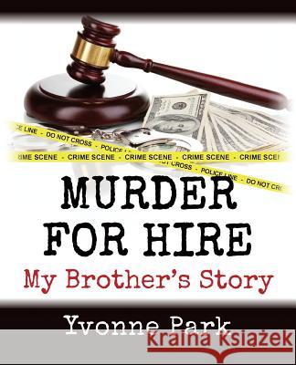 Murder for Hire: My Brother's Story Yvonne Park 9781481217453 Createspace - książka