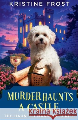 Murder Haunts a Castle Frost, Kristine 9798235815827 Kristine Frost - książka
