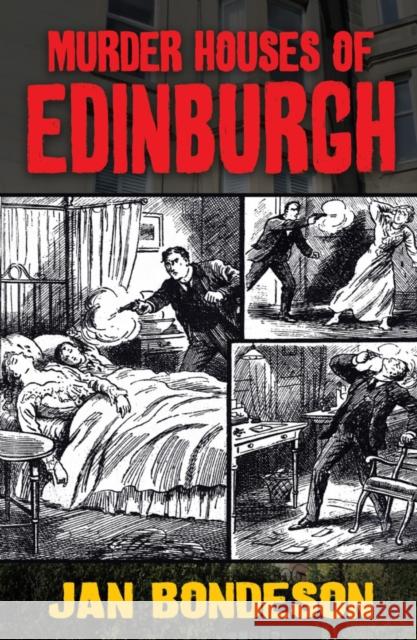 Murder Houses of Edinburgh Jan Bondeson 9781800460676 Troubador Publishing - książka