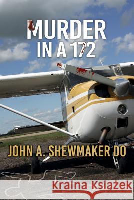 Murder in a 172 John a. Shewmake 9781530609260 Createspace Independent Publishing Platform - książka