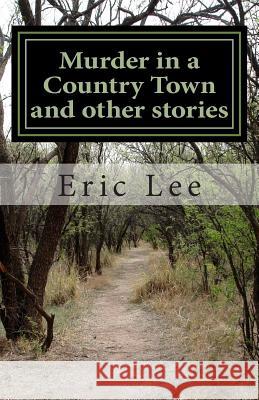 Murder in a Country Town and other stories Lee, Eric 9780967447612 Paragon Publishing - książka