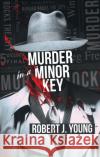 Murder in a Minor Key Robert, PhD, D.Sc Young 9781998779062 At Bay Press