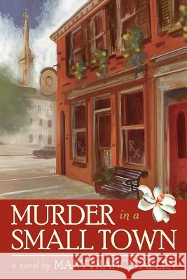 Murder in a Small Town Mary Francis Allen 9781425968328 Authorhouse - książka