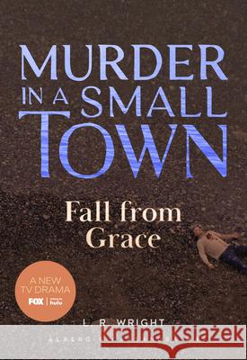Murder in a Small Town: Fall from Grace L. R. Wright 9781631943195 Classic Mayhem - książka