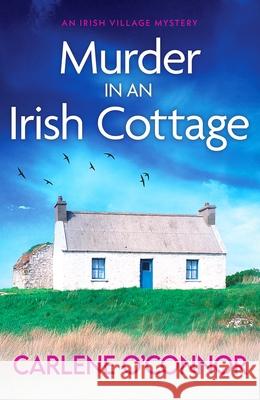 Murder in an Irish Cottage: A totally unputdownable Irish village mystery Carlene O'Connor 9781800326958 Canelo - książka
