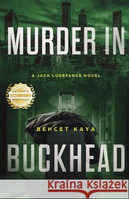 Murder in Buckhead: A Jack Ludefance Novel Behcet Kaya   9781960752383 Workbook Press - książka