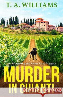 Murder In Chianti T. A. Williams 9781804832271 Boldwood Books Ltd - książka