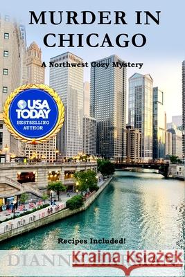 Murder in Chicago: Northwest Cozy Mystery Series Dianne Harman 9781798022450 Independently Published - książka