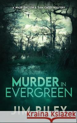 Murder in Evergreen: A Wade Dalton & Sam Cates Mystery Jim Riley   9784824178039 Next Chapter - książka