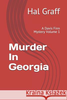 Murder in Georgia: A Davis Finn Mystery Volume 1 Hal Graff 9781981520336 Createspace Independent Publishing Platform - książka