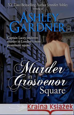 Murder in Grosvenor Square Ashley Gardner Jennifer Ashley 9781946455659 Ja / AG Publishing - książka