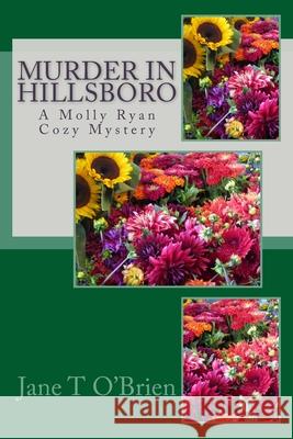 Murder in Hillsboro: A Molly Ryan Mystery Jane O'Brien 9781537435800 Createspace Independent Publishing Platform - książka