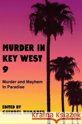 Murder In Key West 9-Murder and Mayhem in Paradise Shirrel Rhoades 9781955036450 Absolutely Amazing eBooks - książka