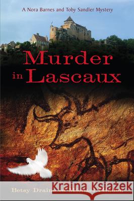 Murder in Lascaux: A Nora Barnes and Toby Sandler Mystery Betsy Draine Michael Hinden 9780299284244 University of Wisconsin Press - książka