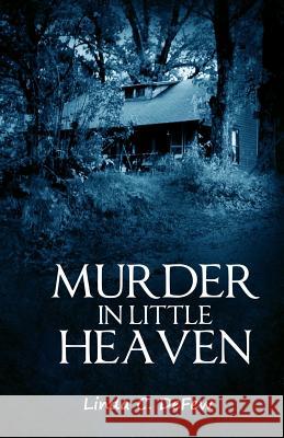 Murder in Little Heaven Linda C. Defew Stephen Kingery Alexa Black 9781530915781 Createspace Independent Publishing Platform - książka
