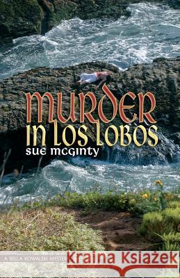 Murder in Los Lobos Sue McGinty 9781503131071 Createspace Independent Publishing Platform - książka