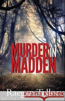 Murder in Madden Raegan Teller 9780997920505 Pondhawk Press LLC - książka