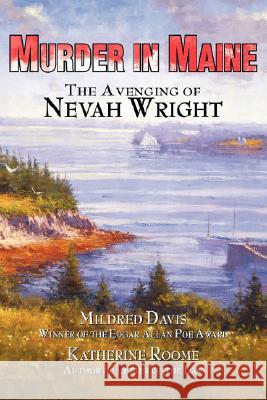 Murder in Maine: The Avenging of Nevah Wright Mildred Davis Katherine Roome 9780979406812 Hark LLC - książka