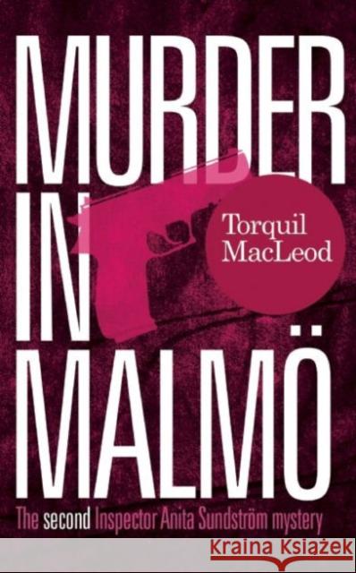 Murder in Malmo: The Second Inspector Anita Sundstrom Mystery Torquil MacLeod 9780857161147 McNidder and Grace - książka