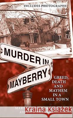 Murder in Mayberry: Greed, Death and Mayhem in a Small Town Mary Kinney Branson Jack Branson 9780425226322 Berkley - książka