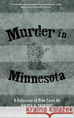 Murder in Minnesota: A Collection of True Cases Walter N. Trenerry W. Trenerry 9780873511803 Minnesota Historical Society Press - książka